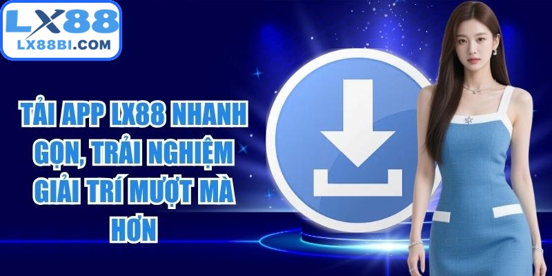 Tải App LX88
